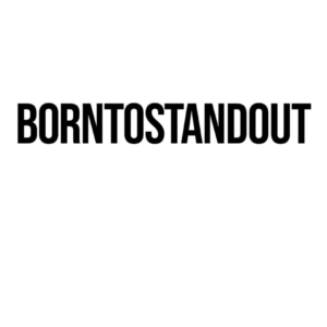 BORNTOSTANDOUT